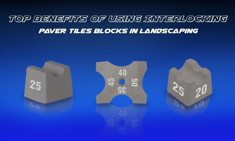 Top Benefits of Using Interlocking Paver Tiles Blocks in Landscaping