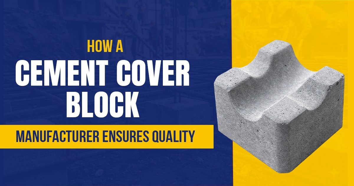 How a Cement Cover Block Manufacturer Ensures Quality