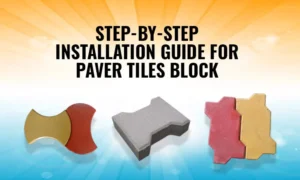 Step-by-Step Installation Guide for Paver Tiles Block